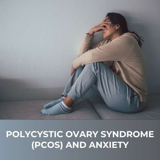 Polycystic Ovary Syndrome (PCOS) and Anxiety