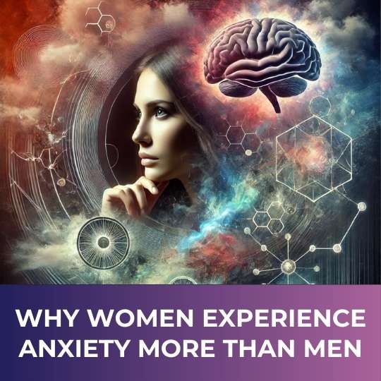 Why Women Experience Anxiety More Than Men