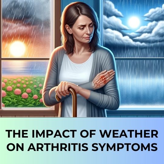 The Impact of Weather on Arthritis Symptoms