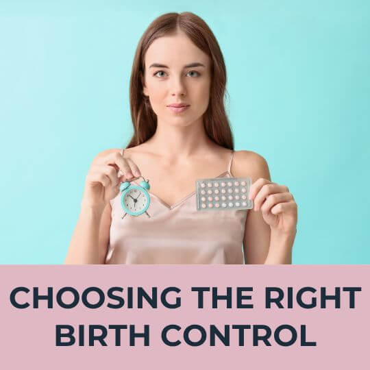 CHOOSING THE RIGHT BIRTH CONTROL: A COMPREHENSIVE GUIDE