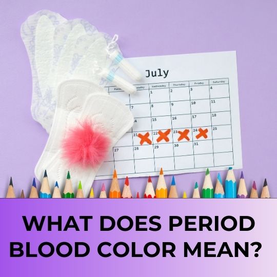 WHAT DOES PERIOD BLOOD COLOR MEAN? DECODING YOUR MONTHLY CYCLE
