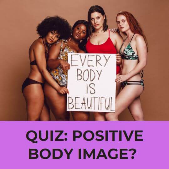 DO YOU HAVE A POSITIVE BODY IMAGE AND SELF-ACCEPTANCE?