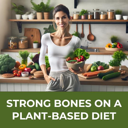 Strong Bones on a Plant-Based Diet