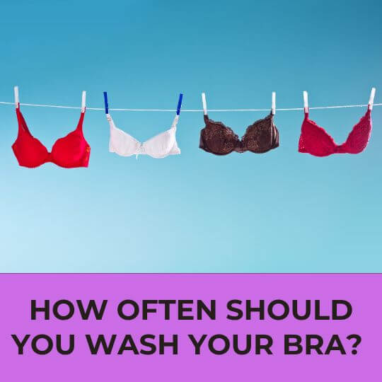 HOW OFTEN SHOULD YOU WASH YOUR BRA?