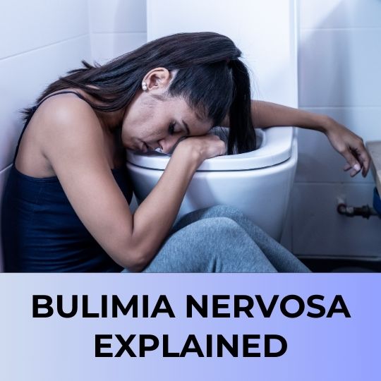 Bulimia Nervosa Explained