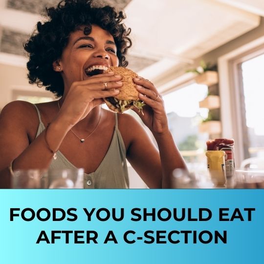 WHAT TO EAT AFTER A C-SECTION FOR A FAST RECOVERY?