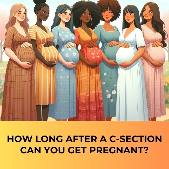 How Long After a C-Section Can You Get Pregnant?