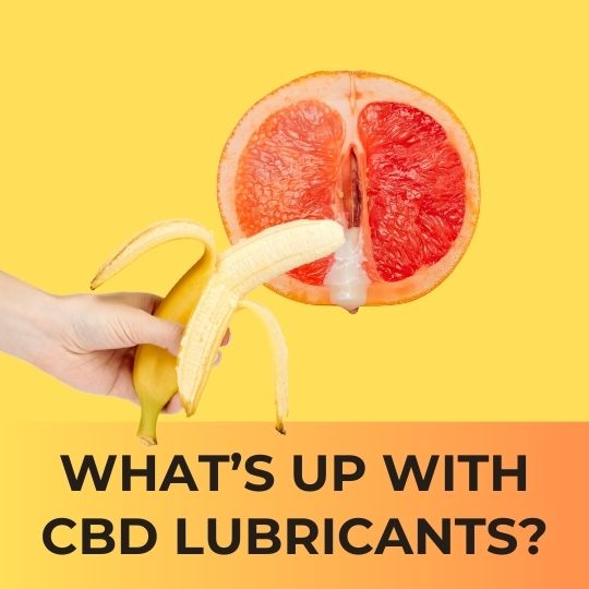 What’s up with CBD Lubricants?