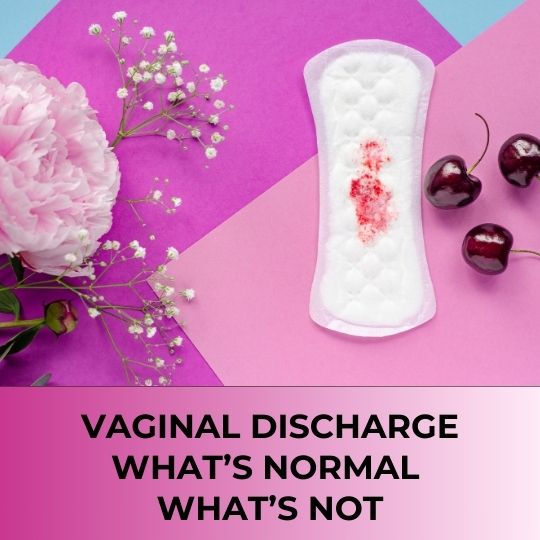 UNDERSTANDING VAGINAL DISCHARGE: WHAT'S NORMAL AND WHAT'S NOT