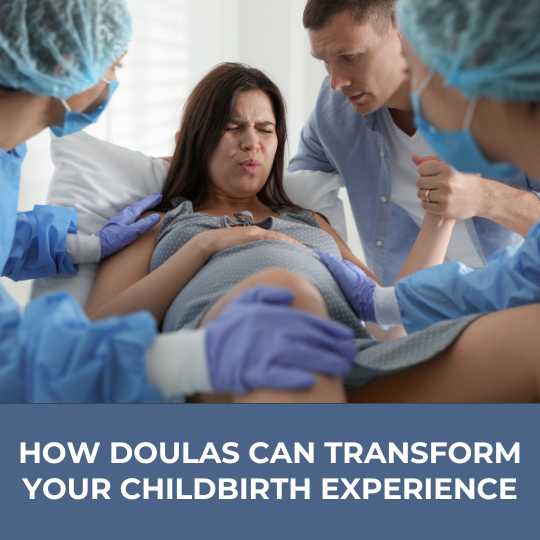 How Doulas Can Transform Your Childbirth Experience