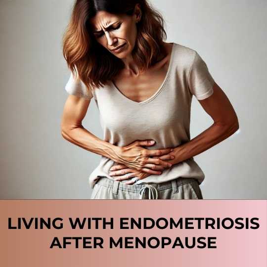 Living with Endometriosis After Menopause