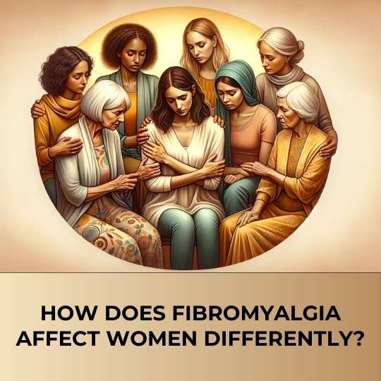 How Does Fibromyalgia Affect Women Differently?