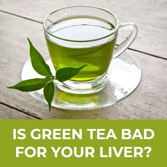 How Green Tea affect your liver