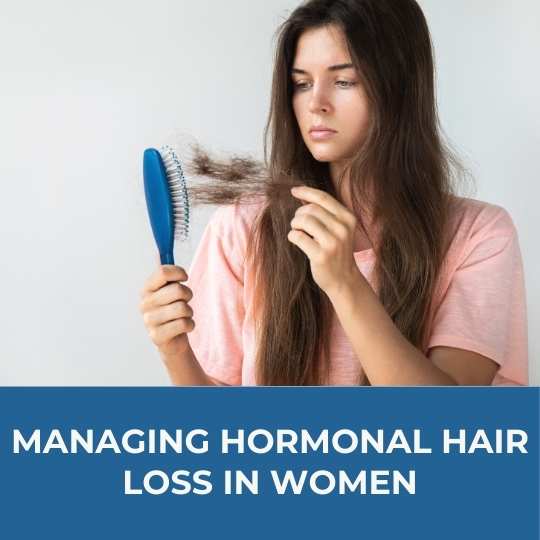 Managing Hormonal Hair Loss in Women