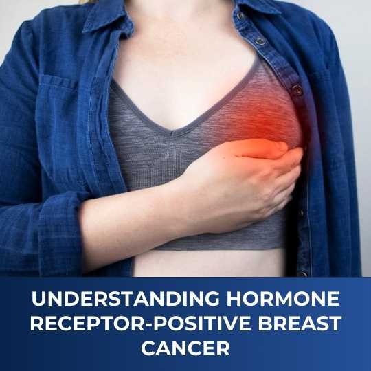 Understanding Hormone Receptor-Positive Breast Cancer