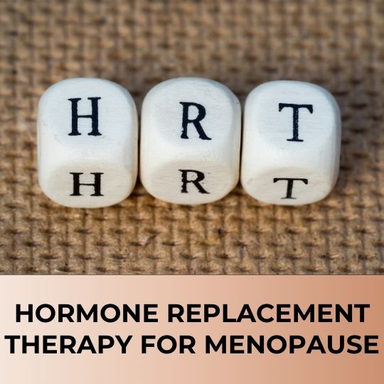 Hormone Replacement Therapy for Menopause