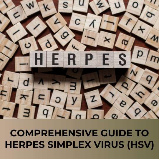 Comprehensive Guide To Herpes Simplex Virus (HSV)