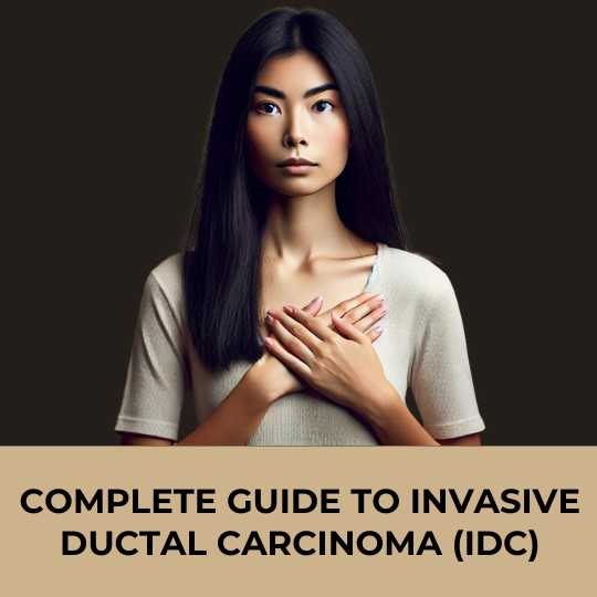 Complete Guide To Invasive Ductal Carcinoma (IDC)