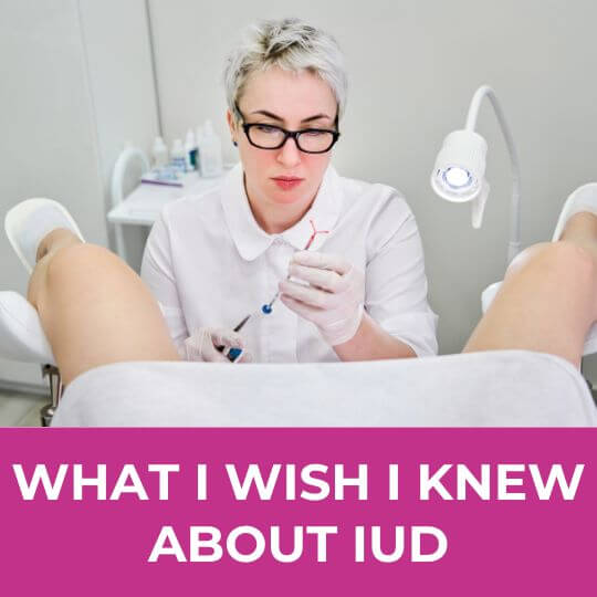 WHAT YOU NEED TO KNOW WHEN YOU HAVE AN IUD