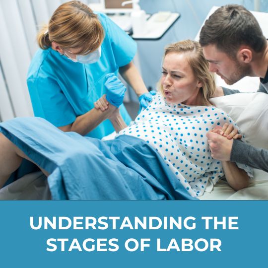 UNDERSTANDING THE STAGES OF LABOR: WHAT TO EXPECT