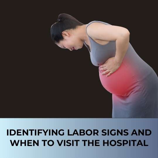 Identifying Labor Signs and When to Visit the Hospital