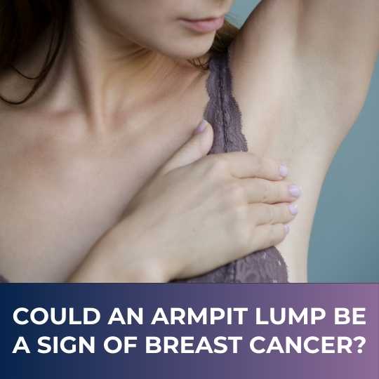 Could an Armpit Lump Be a Sign of Breast Cancer?