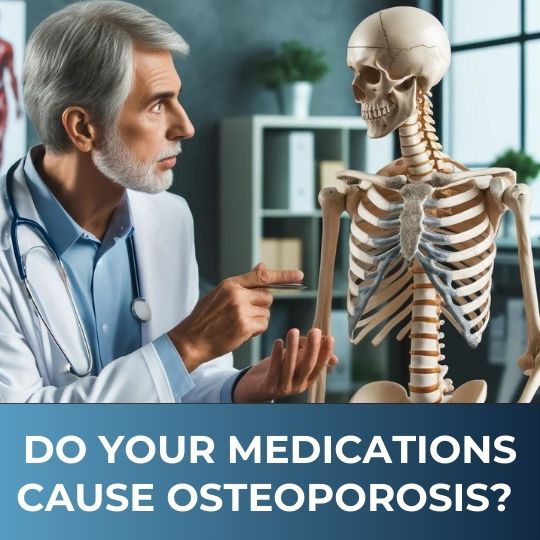 Do your medications cause osteoporosis? 