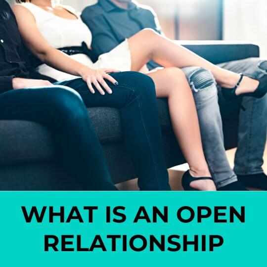 WHAT IS AN OPEN RELATIONSHIP