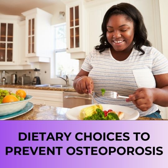 DIETARY CHOICES TO PREVENT OSTEOPOROSIS