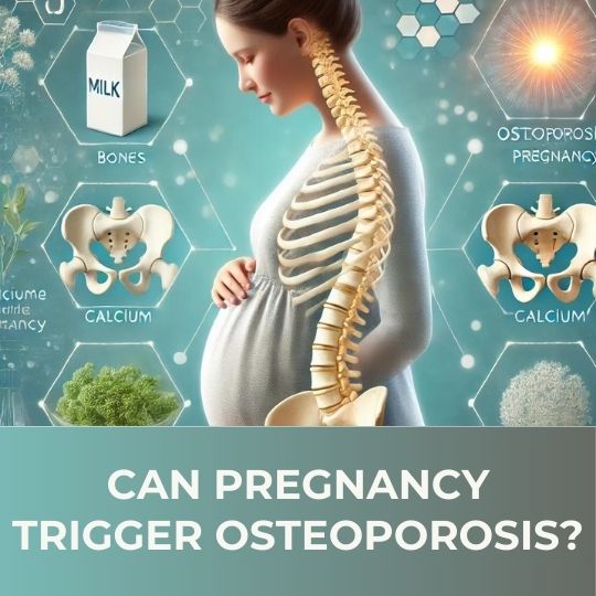 Can pregnancy Trigger osteoporosis?