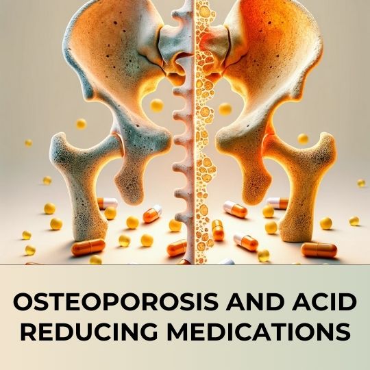 Osteoporosis and acid reducing medications