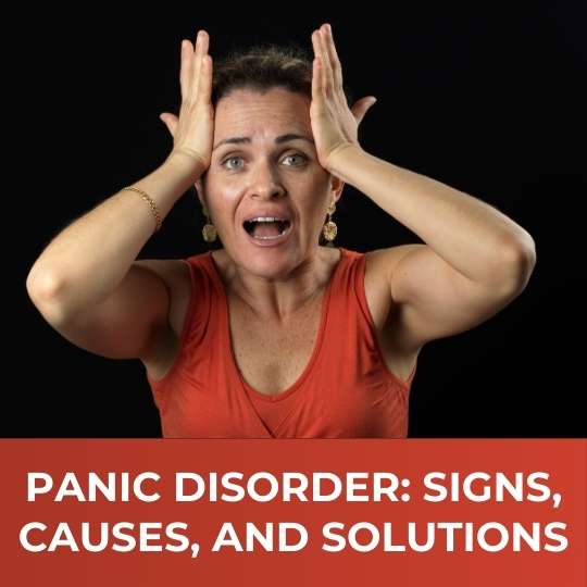 Panic disorder: Signs, Causes, and Solutions