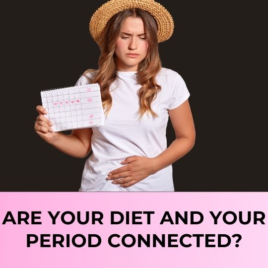 THE CONNECTION BETWEEN DIET AND MENSTRUAL CYCLES: WHAT YOU NEED TO KNOW