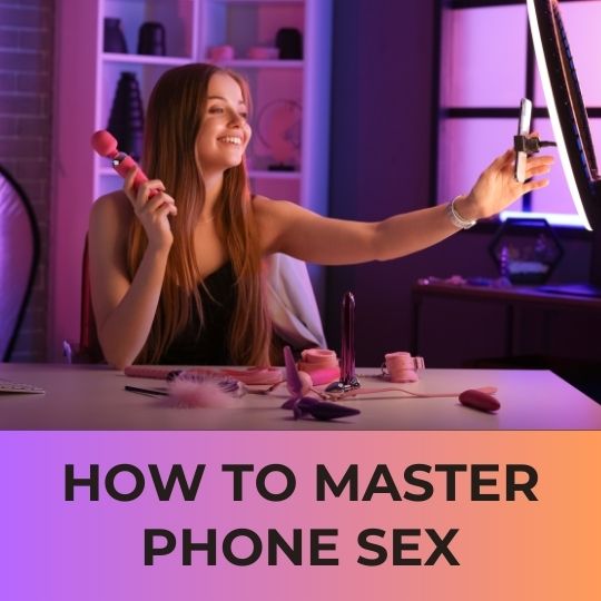 HOW TO MASTER PHONE SEX: A COMPLETE GUIDE WITH EXAMPLES
