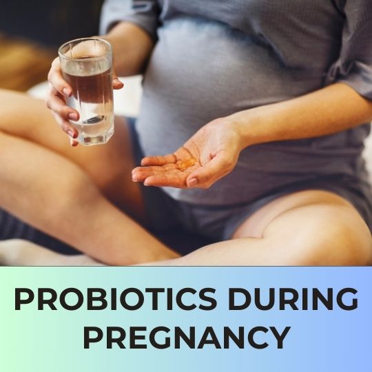 PROBIOTICS AND PREGNANCY