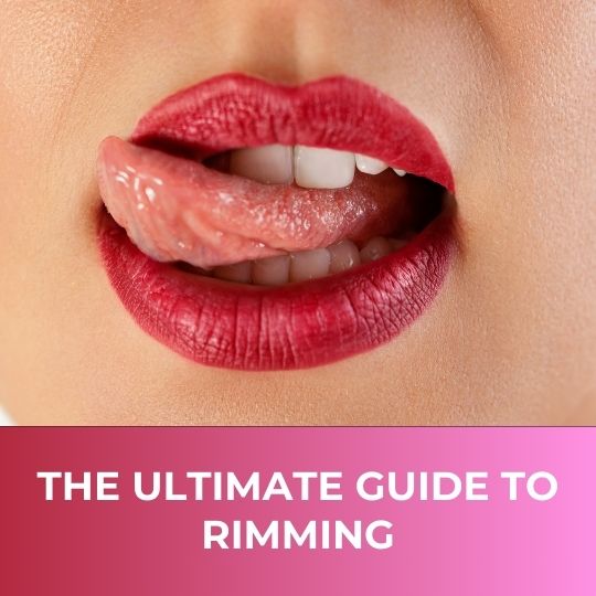 The Ultimate Guide to Rimming