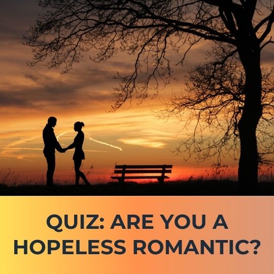 Quiz: Are You a Hopeless Romantic?