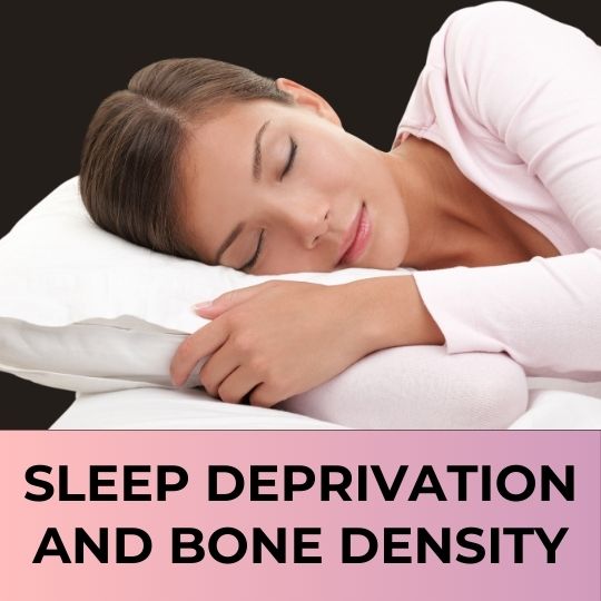 Sleep Deprivation and Bone Density