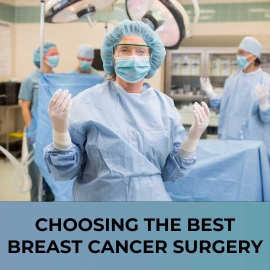 Choosing the Best Breast Cancer Surgery