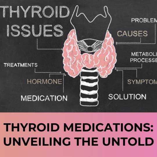 THE UNTOLD TRUTH ABOUT THYROID DRUGS: ESSENTIAL INSIGHTS FOR PATIENTS
