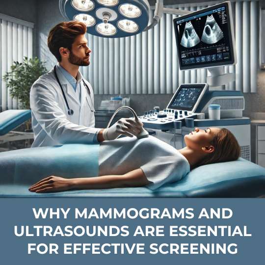Why Mammograms and Ultrasounds Are Essential for Effective Screening