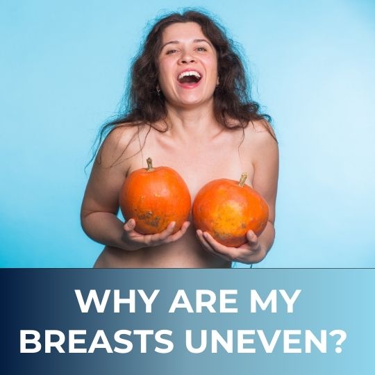 WHY ARE MY BREASTS UNEVEN? UNDERSTANDING COMMON CAUSES AND CONCERNS