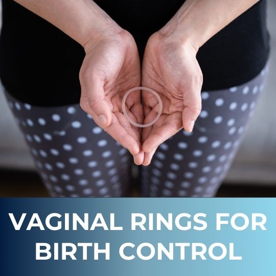 Vaginal Rings for Birth Control