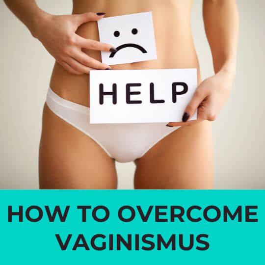WHAT IS VAGINISMUS AND HOW TO OVERCOME IT?