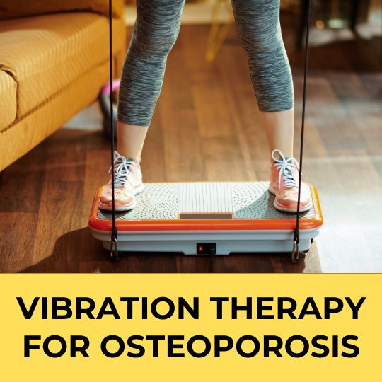 Vibration Therapy for Osteoporosis